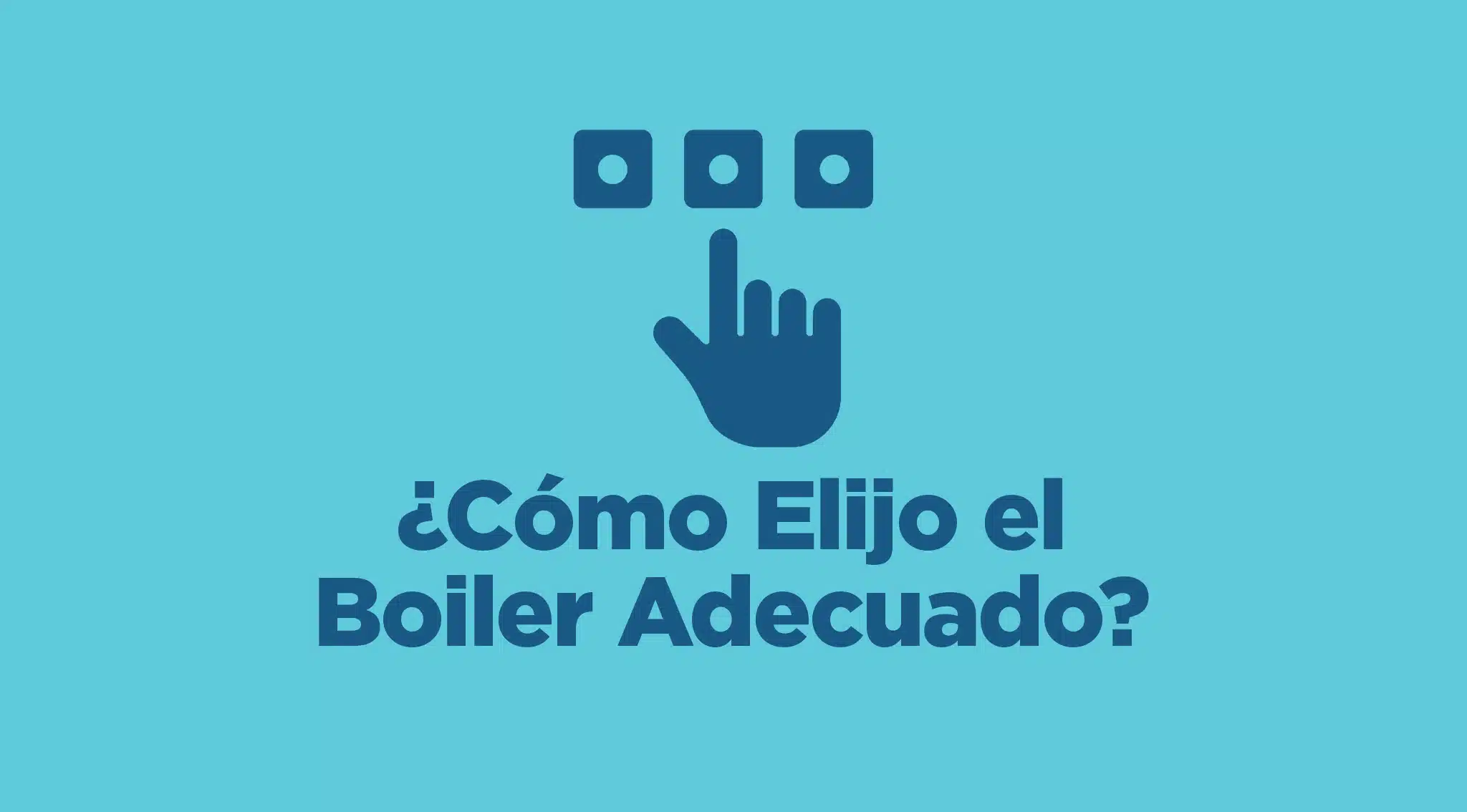 ¿Cómo elijo el boiler adecuado?
